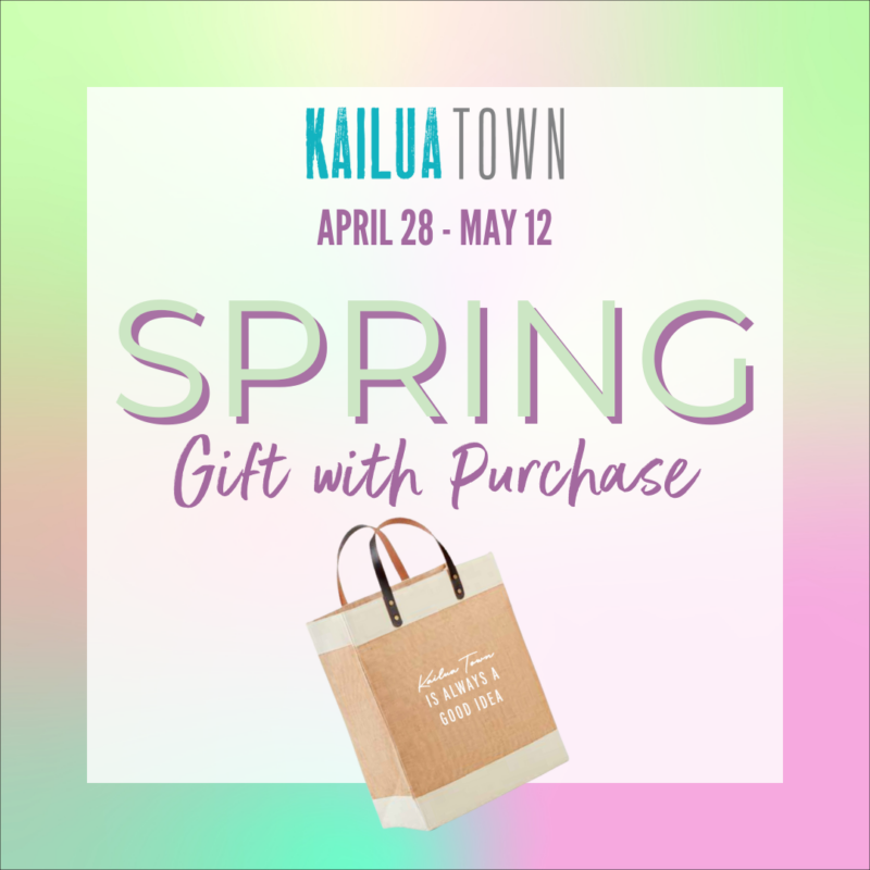 Spring Gift with Purchase Kailua Town